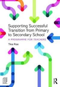 Supporting Successful Transition From Primary To Secondary School Av Tina Rae