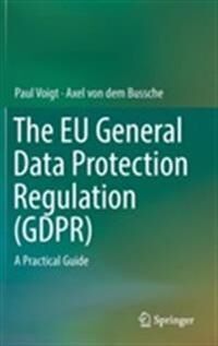 Voigt Paul The EU General Data Protection Regulation