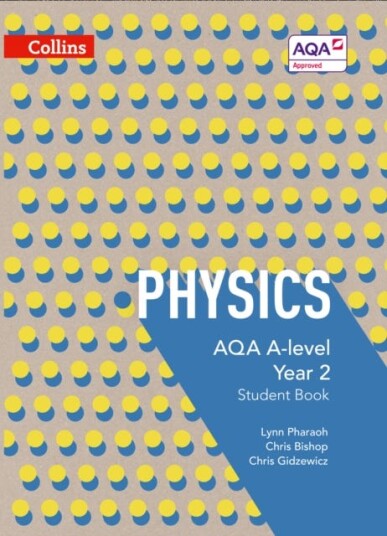 Aqa A Level Physics Year 2 Student Book Av Lynn Pharaoh, Chris Bishop, Chris Gidzewicz