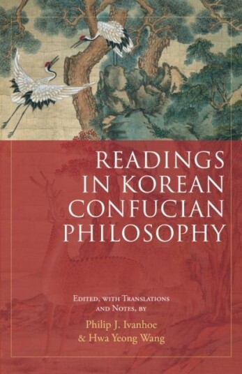 Readings in Korean Confucian Philosophy Readings in Korean Confucian Philosophy