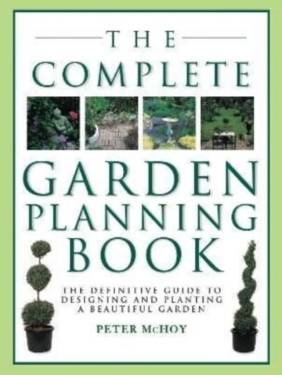 The Complete Garden Planning Book The Complete Garden Planning Book