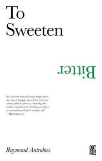 To Sweeten Bitter Av Raymond Antrobus To Sweeten Bitter Av Raymond Antrobus