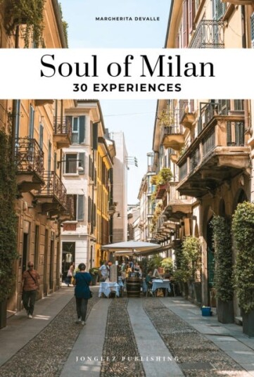 Soul of Milan Guide  30 unforgettable experiences that capture the soul of Milan