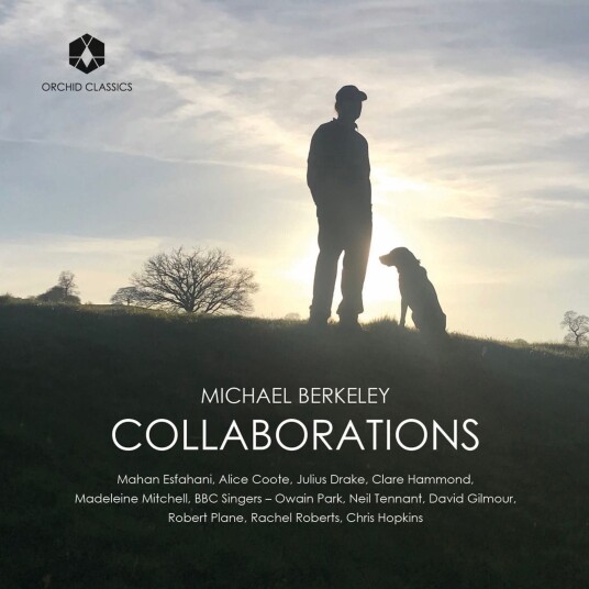 Michael Berkeley David Gilmour Neil Tennant Mahan Esfahani Alice Coote Julius Drake Clare Hammond Madeleine Mitchell Robert Plane Rachel Roberts Chris Hopkins BBC SINGERS Joshua Ryan Owain Park  Michael Berkeley: Collaborations  CD