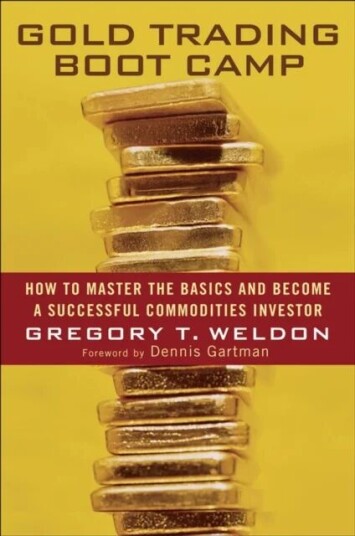 Gold Trading Boot Camp Av Gregory T. Weldon