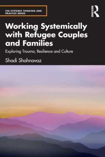 Working Systemically With Refugee Couples And Families Av Shadi (Anna Freud Centre Uk) Shahnavaz Working Systemically With Refugee Couples And Families Av Shadi (Anna Freud Centre Uk) Shahnavaz