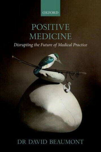 Positive Medicine Av Dr David (Consultant Occupational Physician Consultant Occupational Physician Positive Medicine Ltd) Beaumont