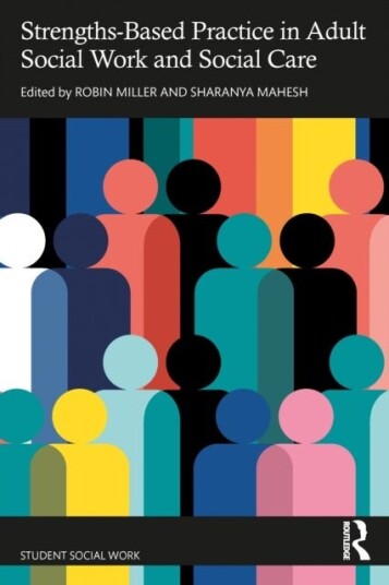 Strengths-Based Practice in Adult Social Work and Social Care Strengths-Based Practice in Adult Social Work and Social Care