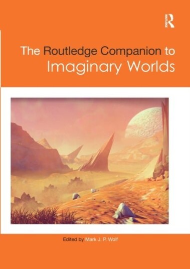 The Routledge Companion to Imaginary Worlds The Routledge Companion to Imaginary Worlds