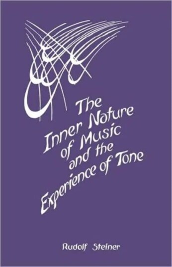 The Inner Nature Of Music And The Experience Of Tone Av Rudolf Steiner