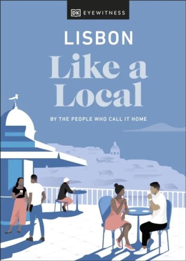 Lisbon Like A Local Av Dk Eyewitness, Lucy Bryson, Joana Taborda
