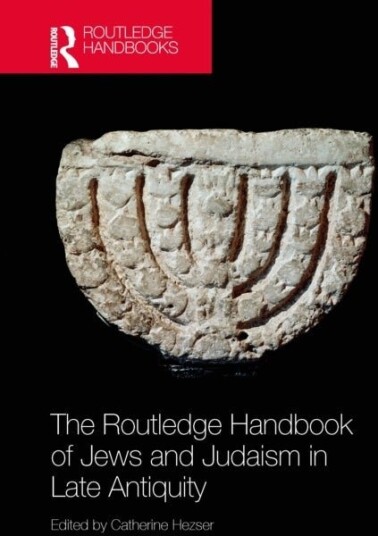 The Routledge Handbook of Jews and Judaism in Late Antiquity