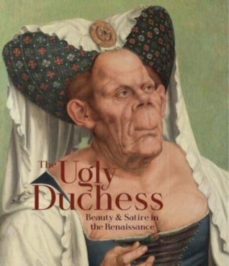 The Ugly Duchess  Beauty and Satire in the Renaissance