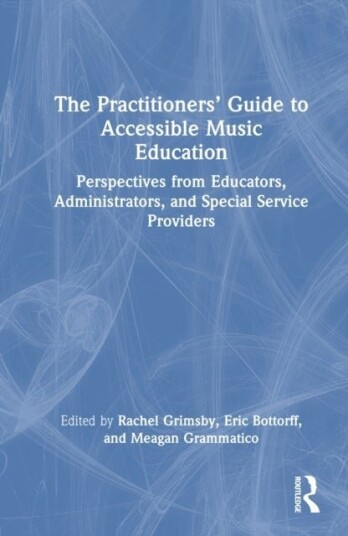 The Practitioners’ Guide to Accessible Music Education
