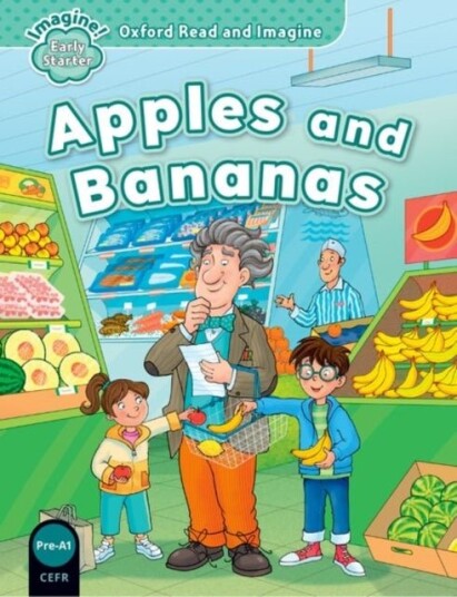 Oxford Read and Imagine: Early Starter: Apples and Bananas Oxford Read and Imagine: Early Starter: Apples and Bananas