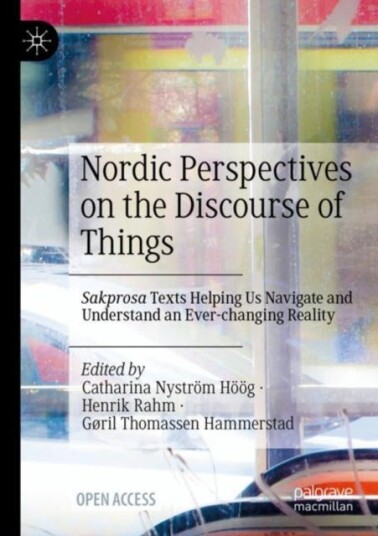 Nordic Perspectives on the Discourse of Things  Sakprosa Texts Helping Us Navigate and Understand an Everchanging Reality