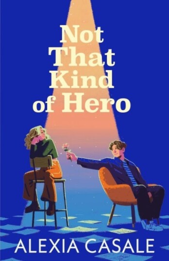 Not That Kind Of Hero A heartstopping teen romance for fans of Alice Oseman and Judy Blume Not That Kind Of Hero A heartstopping teen romance for fans of Alice Oseman and Judy Blume