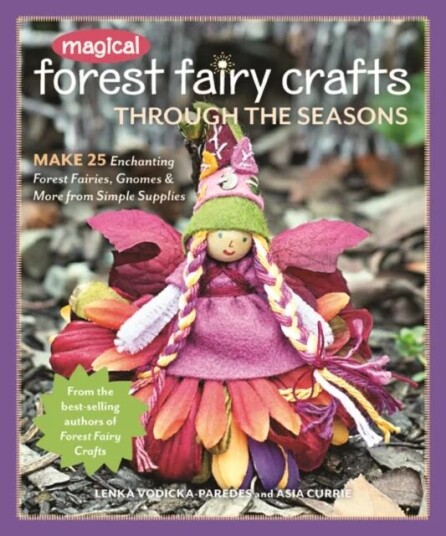 Magical Forest Fairy Crafts Through The Seasons Av Lenka Vodicka-Paredes, Asia Currie
