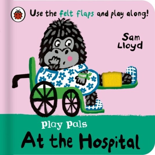 Play Pals: At the Hospital Use the felt flaps and play along! Play Pals: At the Hospital Use the felt flaps and play along!