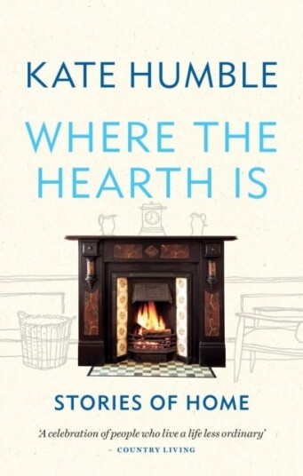 Where the Hearth Is: Stories of home Where the Hearth Is: Stories of home