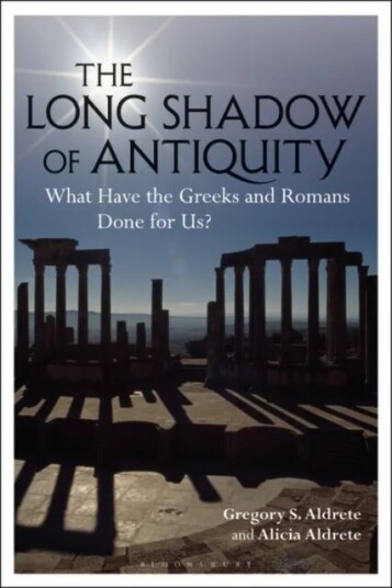 The Long Shadow Of Antiquity Av Gregory S. Aldrete, Alicia Aldrete