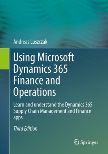 Using Microsoft Dynamics 365 Finance and Operations Using Microsoft Dynamics 365 Finance and Operations