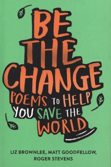 Be The Change Av Roger Stevens, Matt Goodfellow Be The Change Av Roger Stevens, Matt Goodfellow