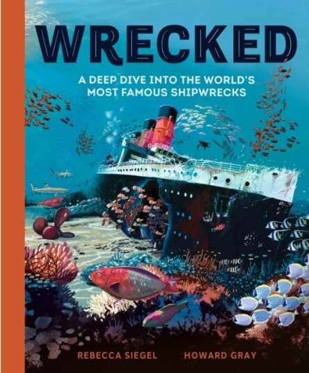 Wrecked A Deep Dive into the World's Most Famous Shipwrecks Wrecked A Deep Dive into the World's Most Famous Shipwrecks