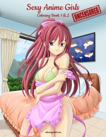 Sexy Anime Girls Uncensored Coloring Book for Grown Ups 1 & 2