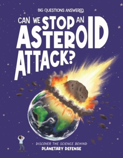 Can We Stop an Asteroid Attack? Can We Stop an Asteroid Attack?