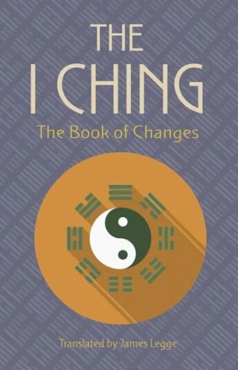 The I Ching: The Book Of Changes Av James Legge