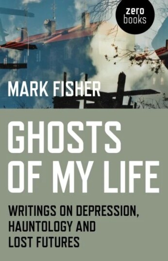 Ghosts Of My Life Av Mark Fisher