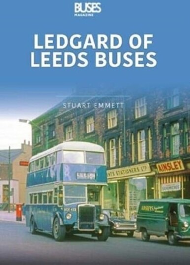 LEDGARDS OF LEEDS BUSES Britain's Buses Series, Volume 1 LEDGARDS OF LEEDS BUSES Britain's Buses Series, Volume 1