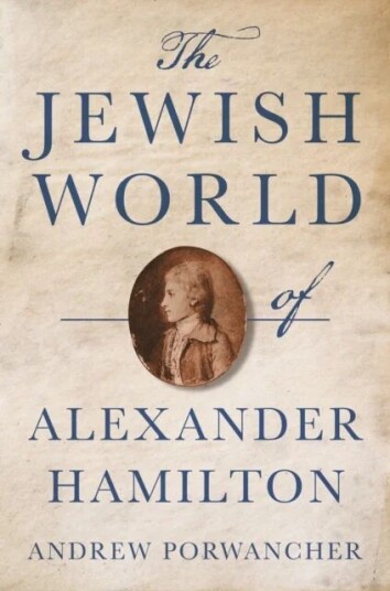 The Jewish World Of Alexander Hamilton Av Andrew Porwancher