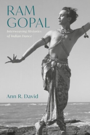 Ram Gopal Interweaving Histories of Indian Dance