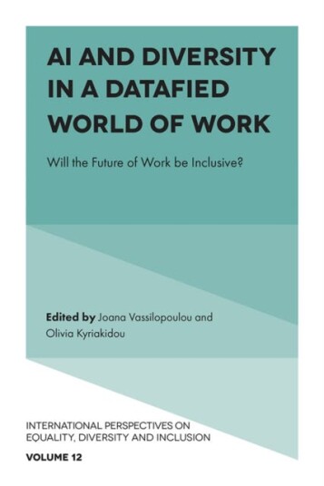 AI and Diversity in a Datafied World of Work Will the Future of Work be Inclusive? AI and Diversity in a Datafied World of Work Will the Future of Work be Inclusive?