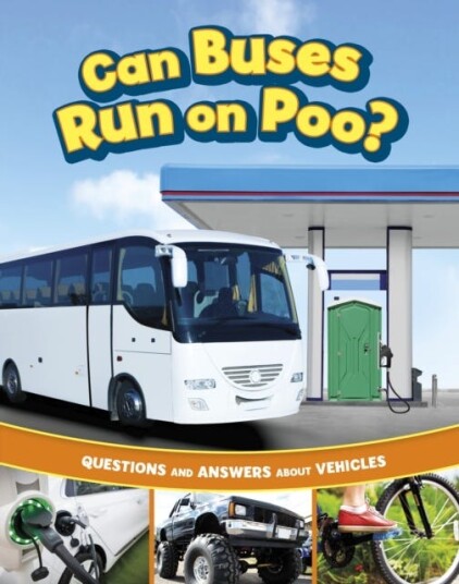 Can Buses Run on Poo?  Questions and Answers About Vehicles