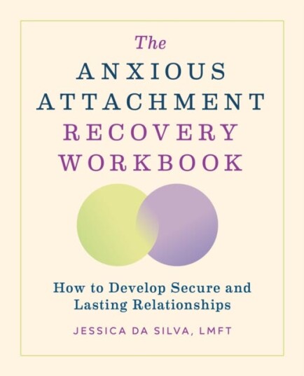 The Anxious Attachment Recovery Workbook How to Develop Secure and Lasting Relationships The Anxious Attachment Recovery Workbook How to Develop Secure and Lasting Relationships