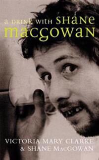 Mary Clarke, Victoria A Drink with Shane MacGowan (0283072040)