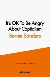 It'S Ok To Be Angry About Capitalism Av Bernie Sanders