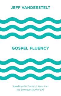 Vanderstelt, Jeff Gospel Fluency