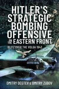 Hitler'S Strategic Bombing Offensive On The Eastern Front Av Dmitry Degtev, Dmitry Zubov