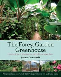 The Forest Garden Greenhouse Av Jerome Osentowski The Forest Garden Greenhouse Av Jerome Osentowski
