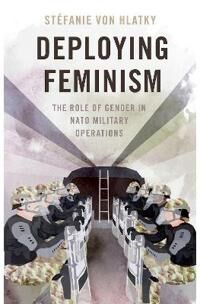 Deploying Feminism Av Stefanie (Associate Professor Of Political Studies Associate Professor Of Political Studies Queen'S University) Von Hlatky
