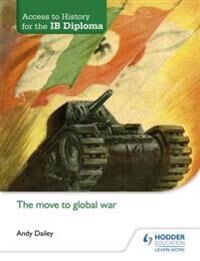 Access To History For The Ib Diploma: The Move To Global War Av Kenneth A Dailey Access To History For The Ib Diploma: The Move To Global War Av Kenneth A Dailey