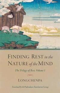 Finding Rest In The Nature Of The Mind Av Longchenpa, Padmakara Translation Group