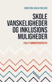 Poulsen Christina Holm Skolevanskeligheder og inklusionsmuligheder