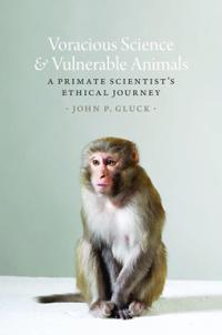Gluck John P. Voracious Science and Vulnerable Animals