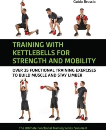 Training With Kettlebells for Strength and Mobility