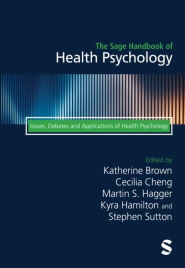 The Sage Handbook of Health Psychology Issues, Debates and Applications of Health Psychology